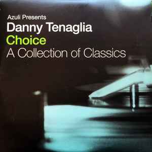 Danny Tenaglia - Choice (A Collection Of Classics)