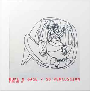 A Record Of - Buke And Gase, So Percussion