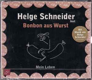 Helge Schneider - Helge Schneider Liest Bonbon Aus Wurst - Mein Leben