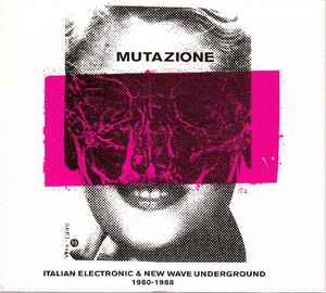 Mutazione (Italian Electronic & New Wave Underground 1980-1988) - Various