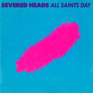 Severed Heads - All Saints Day album cover