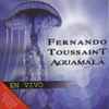 Fernando Toussaint Y Aguamala - En Vivo