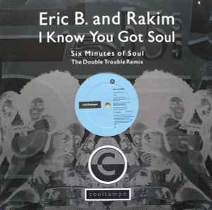 I Know You Got Soul (Six Minutes Of Soul) (The Double Trouble Remix) - Eric B. And Rakim