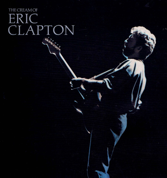 Eric Clapton - The Cream Of Eric Clapton | Releases | Discogs
