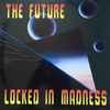 The Future - Locked In Madness