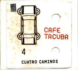 Cafe Tacuba - Cuatro Caminos