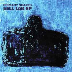 Primary Shapes - Bell Lab Ep album cover