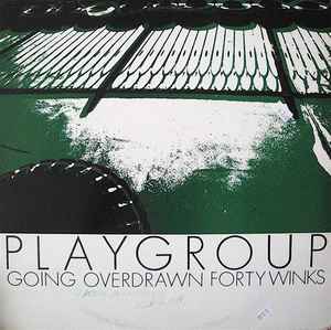 Playgroup (3) - Going Overdrawn / Forty Winks album cover