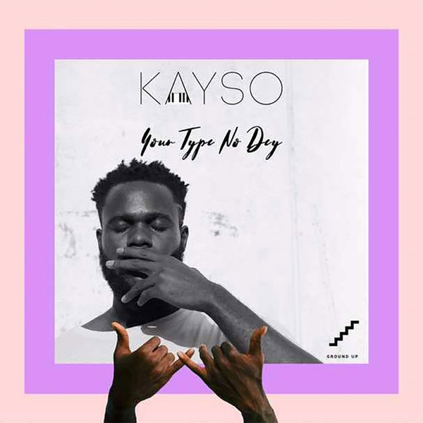 Album herunterladen Kayso - Your Type No Dey
