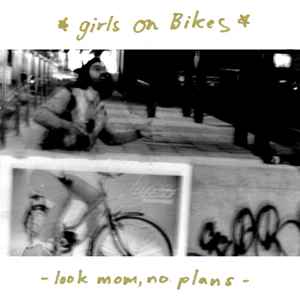 Girls On Bikes - Look Mom, No Plans album cover