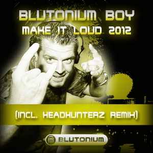 Blutonium Boy - Make It Loud 2012 album cover
