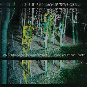 II: Music For Film And Theatre - Felix Kubin Und Das Mineralorchester