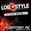 Lobotomy.Inc - Lobostyle (10 Years Special Birthday)