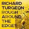 Richard Turgeon - Rough Around The Edges