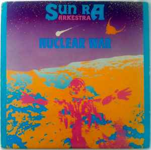 The Sun Ra Arkestra - Nuclear War album cover