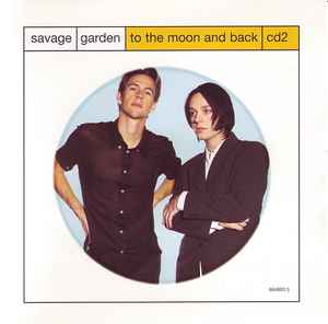 Savage Garden – To The Moon And Back (1997, CD2, CD) - Discogs