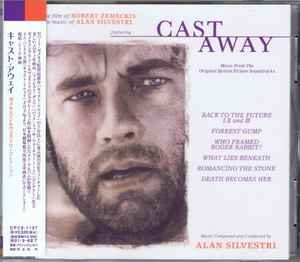 Alan Silvestri - Cast Away (The Films Of Robert Zemeckis, The Music Of Alan Silvestri) album cover