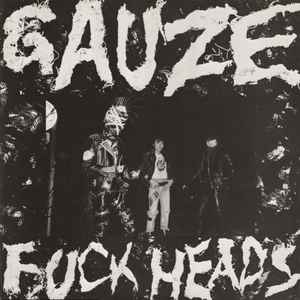 Fuck Heads - Gauze