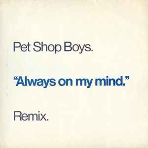 Always On My Mind (Remix) - Pet Shop Boys