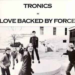 Tronics (2) - Love Backed By Force album cover