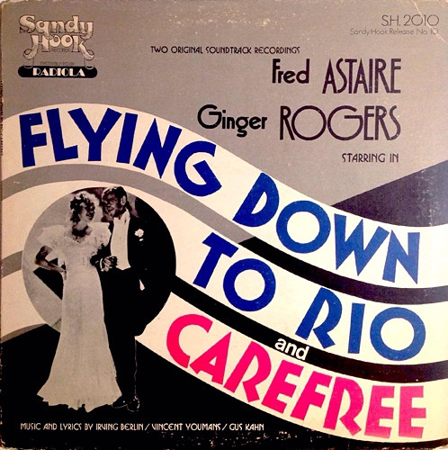 Fred Astaire, Ginger Rogers – Flying Down To Rio And Carefree