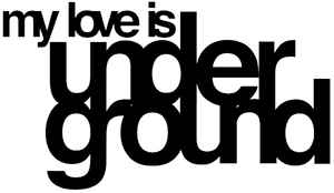 My Love Is Underground on Discogs