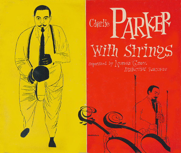 Charlie Parker With Strings – Charlie Parker With Strings (1950 