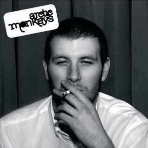 Whatever People Say I Am, That's What I'm Not - Arctic Monkeys