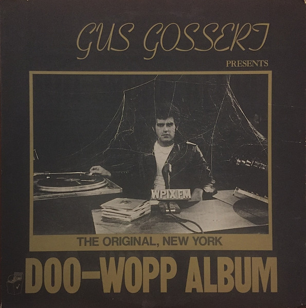 Gus Gossert Presents, The Original New York, Doo-Wopp Album Vol. 1