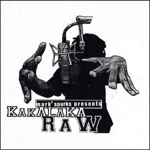 Mark Sparks Presents Kakalaka Raw - Mark Sparks