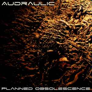 Audraulic - Planned Obsolescence  album cover