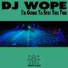 DJ Wope - I'm Going to Stay This Time