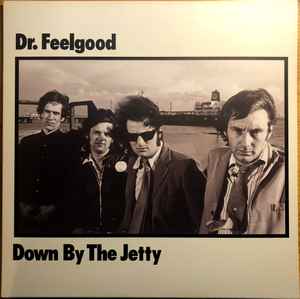 Dr. Feelgood – Down By The Jetty (Vinyl) - Discogs