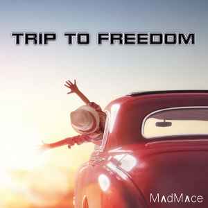 MadMace - Trip To Freedom album cover
