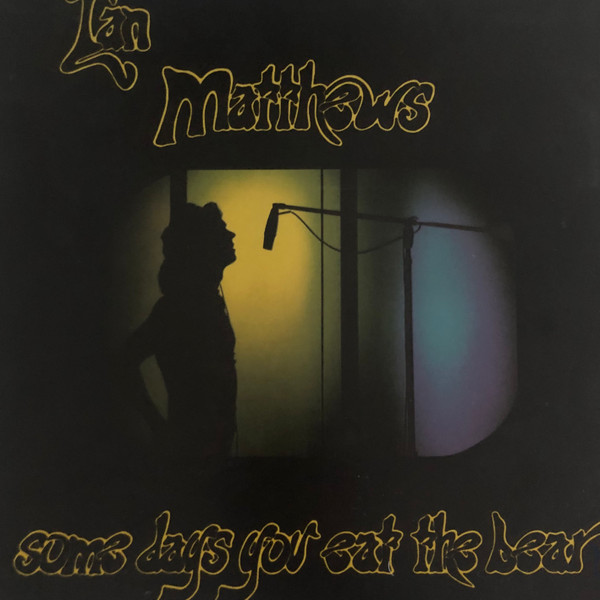 Ian Matthews Some Days You Eat The Bear And Some Days The Bear Eats You Vinyl Discogs