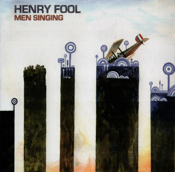 Henry Fool – Men Singing (2013