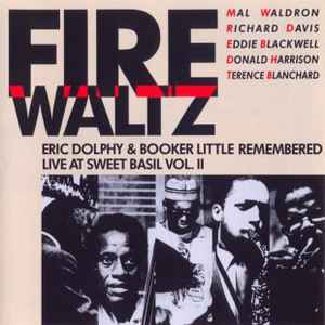 Mal Waldron - Fire Waltz - Eric Dolphy & Booker Little Remembered Live At Sweet Basil Vol. II album cover