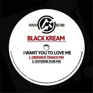 Black Kream - I Want You To Love Me album cover