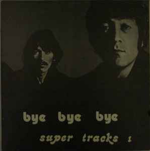 The Beatles – Bye Bye Bye Super Tracks 1 (Vinyl) - Discogs