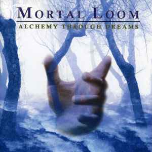 Mortal Loom - Alchemy Through Dreams album cover