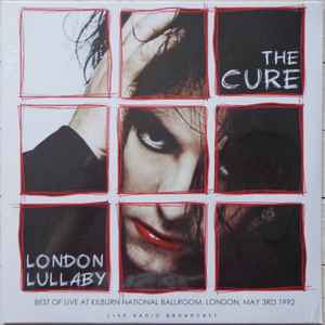 The Cure - London Lullaby (Best Of Live At Kilburn National Ballroom, London, May 3rd 1992) album cover