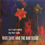 Nick Cave And The Bad Seeds – As I Sat Sadly By Her Side (2001