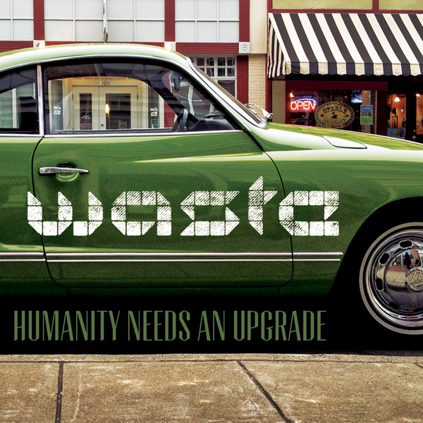 baixar álbum WASTE - Humanity Needs An Upgrade