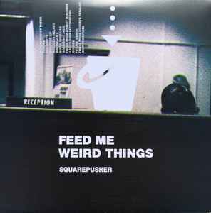 Squarepusher - Feed Me Weird Things (Vinyl, UK & Europe, 2021) For