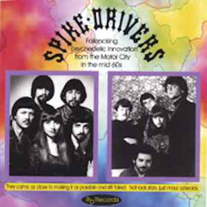 The Spike-Drivers - Folkrocking Psychedelic Innovation From The Motor City In The Mid 60s album cover