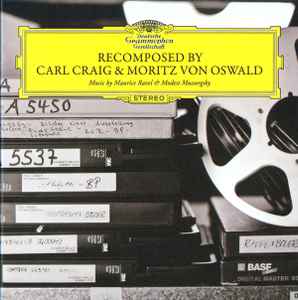 ReComposed By Carl Craig & Moritz von Oswald (Music By Maurice Ravel & Modest Mussorgsky) - Maurice Ravel & Modest Mussorgsky - Carl Craig & Moritz von Oswald