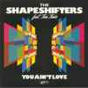 The Shapeshifters* Feat. Teni Tinks - You Ain't Love