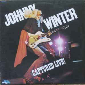 675円 Johnny Winter – Captured Live! (Vinyl) - Discogs