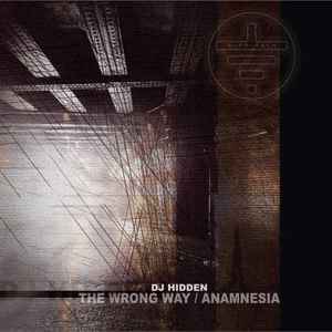 The Wrong Way  / Anamnesia - DJ Hidden