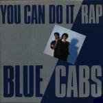 Blue Cabs – You Can Do It Rap (1987, Vinyl) - Discogs